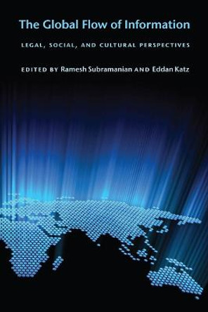 The Global Flow of Information: Legal, Social, and Cultural Perspectives by Ramesh Subramanian