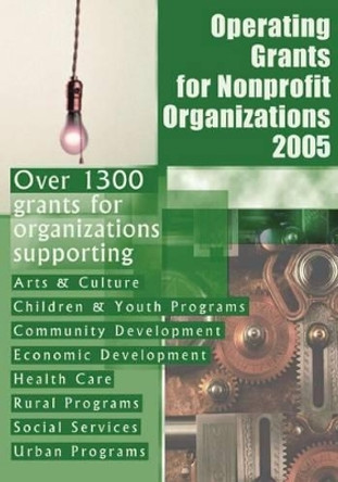 Operating Grants for Nonprofit Organizations 2005 by Grants Program 9781573566148