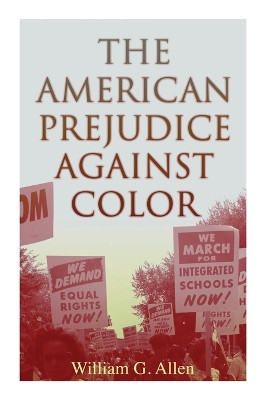 The American Prejudice Against Color by William G Allen 9788027343737