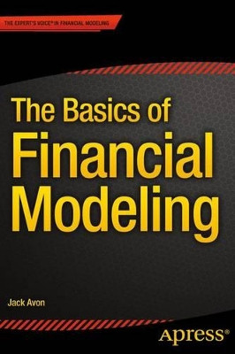 The Basics of Financial Modeling by Jack Avon 9781484208724