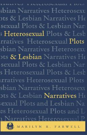 Heterosexual Plots and Lesbian Narratives by Marilyn R. Farwell