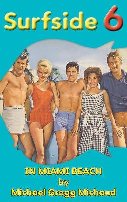 Surfside 6 - Behind the Scenes in Miami Beach (hardback) by Michael Gregg Michaud 9781629338637