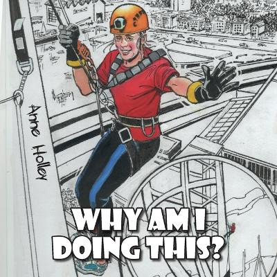 Why am I doing this? by Anne Holley 9781803693101