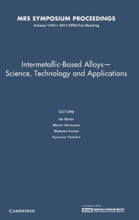 Intermetallic-Based Alloys-Science, Technology and Applications: Volume 1516 by Ian Baker 9781605114934
