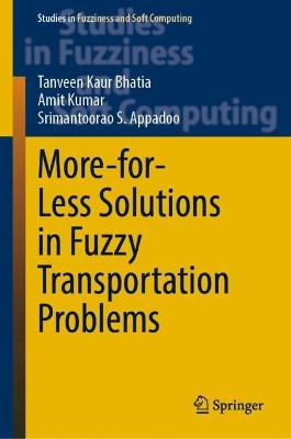 More-for-Less Solutions in Fuzzy Transportation Problems by Tanveen Kaur Bhatia 9783031303364
