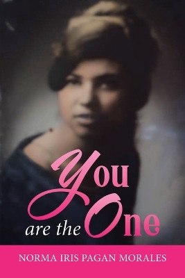 You are the One by Norma Iris Pagan Morales 9781959895565