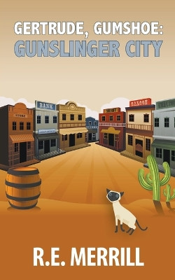 Gertrude, Gumshoe: Gunslinger City by R E Merrill 9798223292012