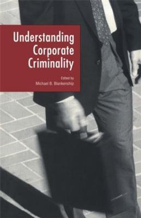 Understanding Corporate Criminality by Michael B. Blankenship