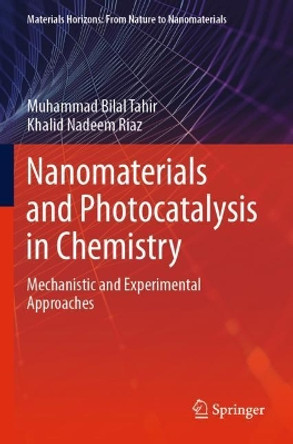 Nanomaterials and Photocatalysis in Chemistry: Mechanistic and Experimental Approaches by Muhammad Bilal Tahir 9789811606489