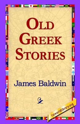Old Greek Stories by James Baldwin 9781421800554