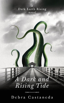 A Dark and Rising Tide by Debra Castaneda 9798987746967
