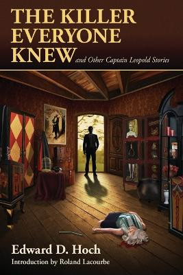 The Killer Everyone Knew and Other Captain Leopold Stories by Edward D Hoch 9781936363773