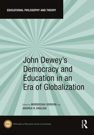 John Dewey's Democracy and Education in an Era of Globalization by Mordechai Gordon