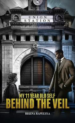 My 11 Year Old Self Behind the Veil by Regina Rapelyea 9798890900524