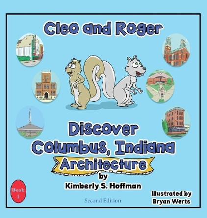 Cleo and Roger Discover Columbus, Indiana - Architecture by Kimberly S Hoffman 9781955088541