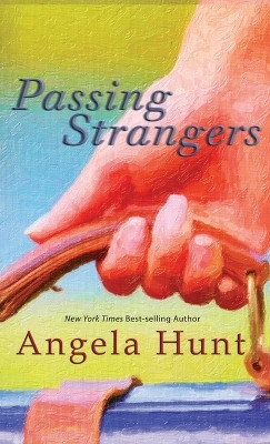 Passing Strangers by Angela E Hunt 9781961394117