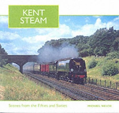 Kent Steam by Michael Welch 9781854142610