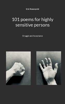 101 poems for highly sensitive persons: Struggle and Acceptance by Eric Rosenqvist 9789180574433