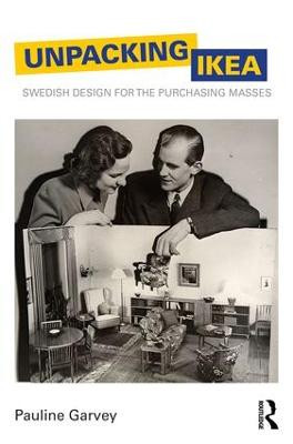 Unpacking IKEA: Swedish Design for the Purchasing Masses Pauline Garvey 9780815393955