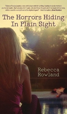 The Horrors Hiding in Plain Sight by Rebecca Rowland 9781958842157