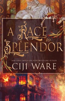 A Race to Splendor by Ciji Ware 9781648395031