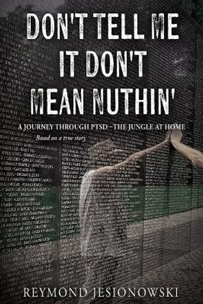 Don't Tell Me It Don't Mean Nuthin' by Reymond Jesionowski 9789798988097
