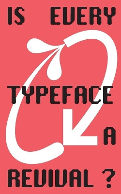 Is Every Typeface a Revival?: VC-Edition No. 14 by Ba Visual Communication Zhdk 9783758302121