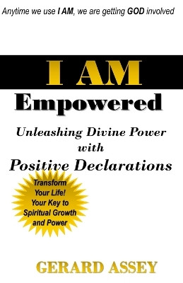I AM Empowered: Unleashing Divine Power with Positive Declarations by Gerard Assey 9789392492921