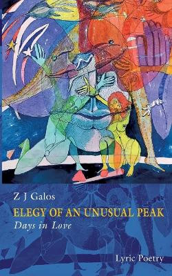 Elegy of an Unusual Peak: Book II . Days in Love by Z J Galos 9783758304866