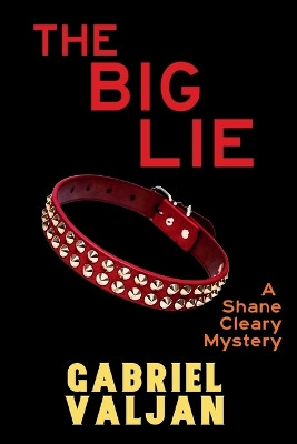 The Big Lie: A Shane Cleary Mystery by Gabriel Valjan 9781685125301