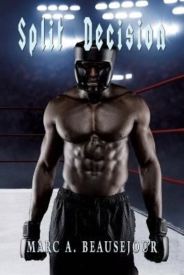 Split Decision by Marc A Beausejour 9781953163943