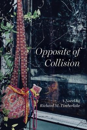 Opposite of Collision by Richard M Timberlake 9798822938359