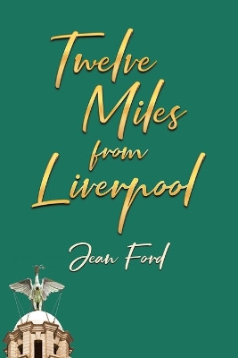 Twelve Miles from Liverpool by Jean Ford 9798889603740