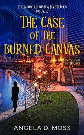 The Case of the Burned Canvas by Angela D Moss 9781962925983 The Case of the Burned Canvas by Angela D Moss 9781962925983