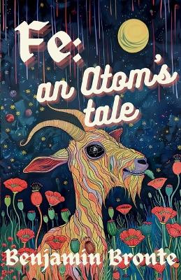 Fe: an Atom's Tale by Benjamin Bronte 9798990468184