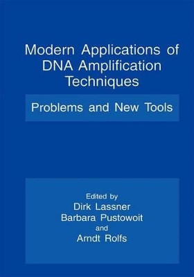 Modern Applications of DNA Amplification Techniques: Problems and New Tools by Dirk Lassner 9781461374558