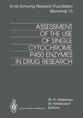 Assessment of the Use of Single Cytochrome P450 Enzymes in Drug Research by M. R. Waterman 9783662030219