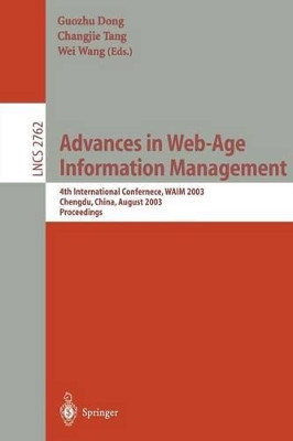 Advances in Web-Age Information Management: 4th International Conference, WAIM 2003, Chengdu, China, August 17-19, 2003, Proceedings by Guozhu Dong 9783540407157