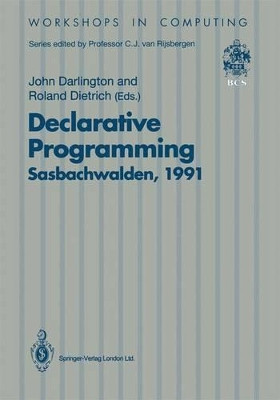 Declarative Programming, Sasbachwalden 1991: PHOENIX Seminar and Workshop on Declarative Programming, Sasbachwalden, Black Forest, Germany, 18-22 November 1991 by J. Darlington 9783540197355