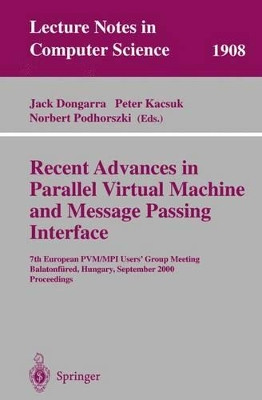 Recent Advances in Parallel Virtual Machine and Message Passing Interface: 7th European PVM/MPI Users' Group Meeting Balatonfured, Hungary, September 10-13, 2000 Proceedings by Jack Dongarra 9783540410102