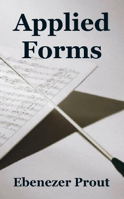 Applied Forms by Ebenezer Prout 9781410224620