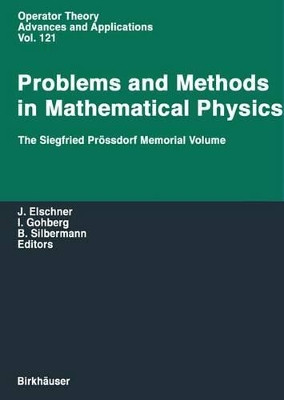 Problems and Methods in Mathematical Physics: The Siegfried Proessdorf Memorial Volume Proceedings of the 11th TMP, Chemnitz (Germany), March 25-28, 1999 by Johannes Elschner 9783034895002
