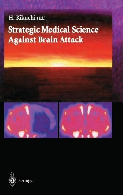 Strategic Medical Science Against Brain Attack by H. Kikuchi 9784431703372