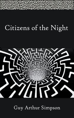 Citizens of the Night by Guy Arthur Simpson 9781916106109
