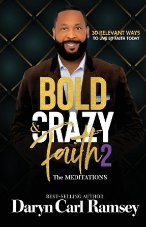 Bold & Crazy Faith 2 by Daryn Carl Ramsey 9781733560719
