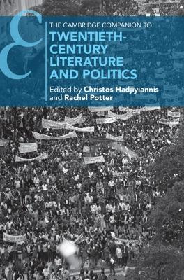 The Cambridge Companion to Twentieth-Century Literature and Politics by Christos Hadjiyiannis 9781108840521