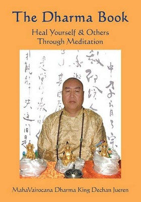 The Dharma Book: Heal Yourself & Others Through Meditation by Tian Jian Yu 9781425135942