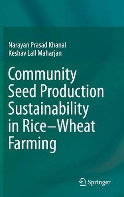 Community Seed Production Sustainability in Rice-Wheat Farming by Narayan Prasad Khanal 9784431554738
