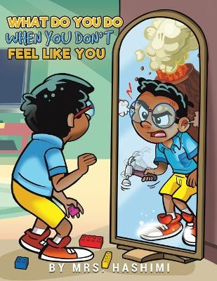 What Do You Do When You Don't Feel Like You by Mrs Hashimi 9789948760863