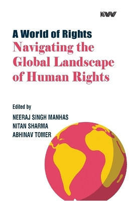 A World of Rights: Navigating the Global Landscape of Human Rights by Neeraj Singh Manhas 9788196790035